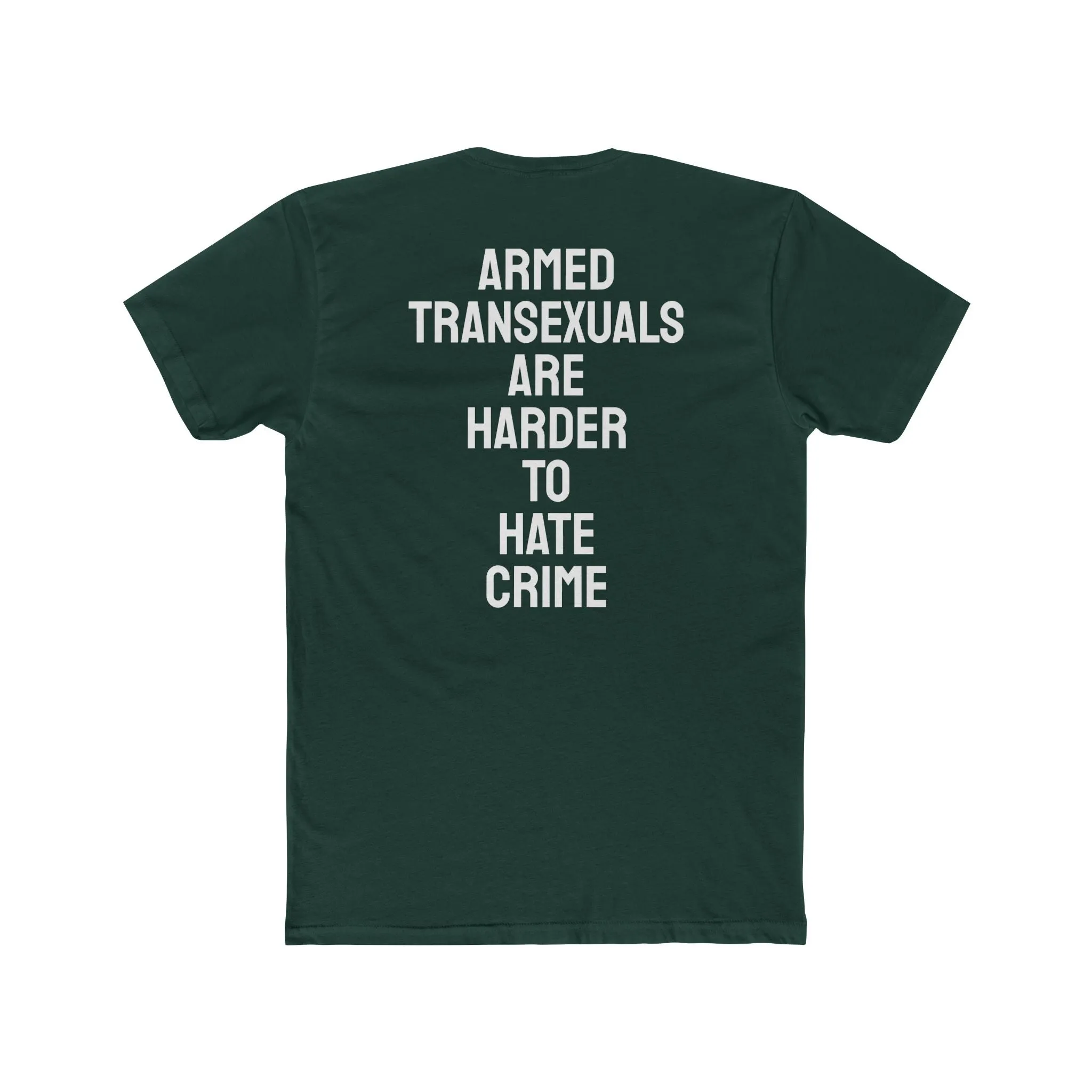 Armed Transexuals Are Harder To Hate Crime - Unisex Cotton Crew Tee