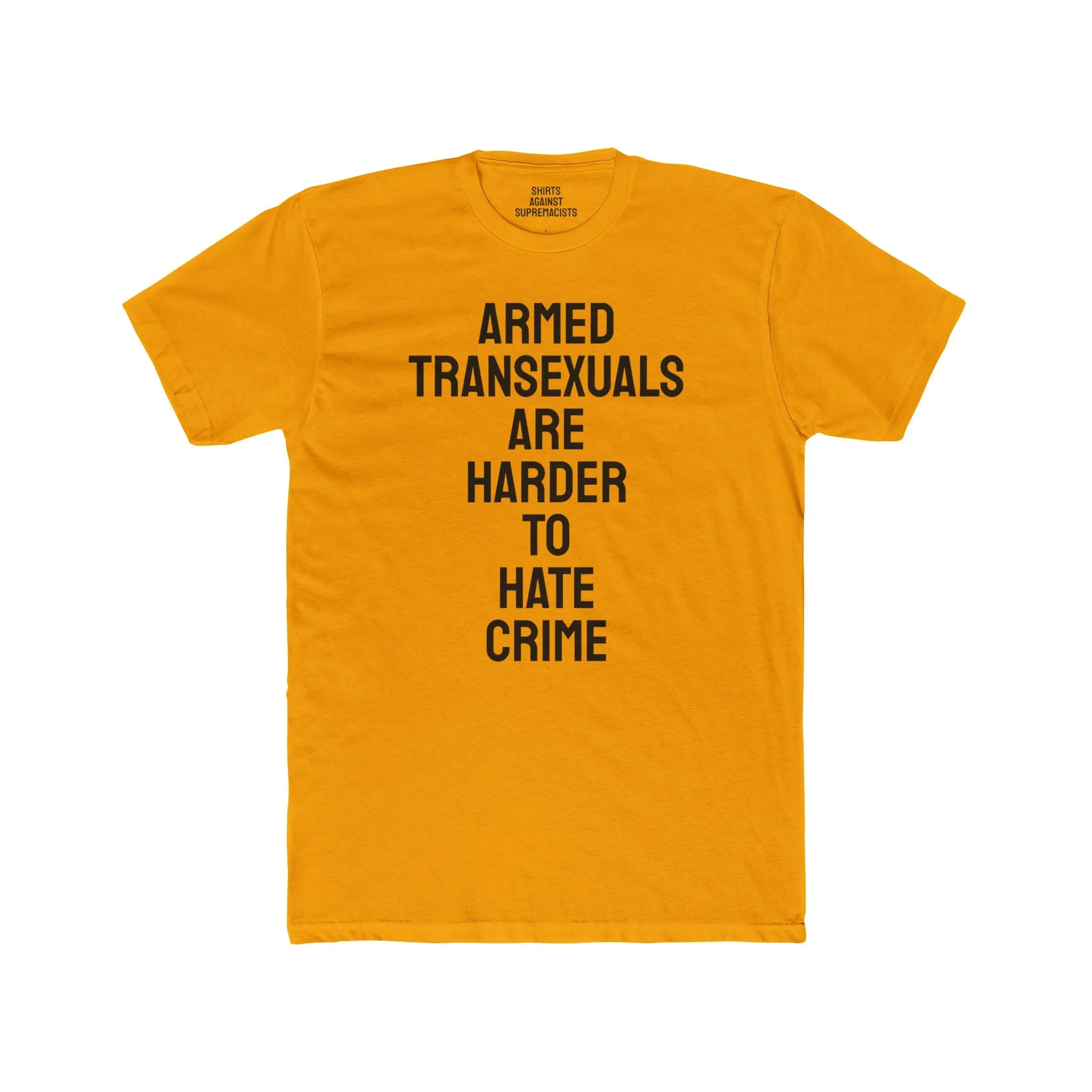 Armed Transexuals Are Harder To Hate Crime - Unisex Cotton Crew Tee