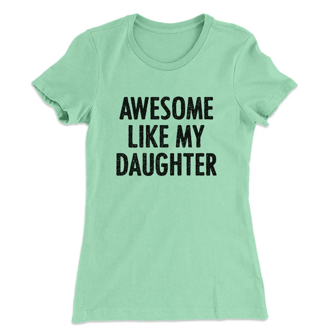 Awesome Like My Daughter Funny Women's T-Shirt