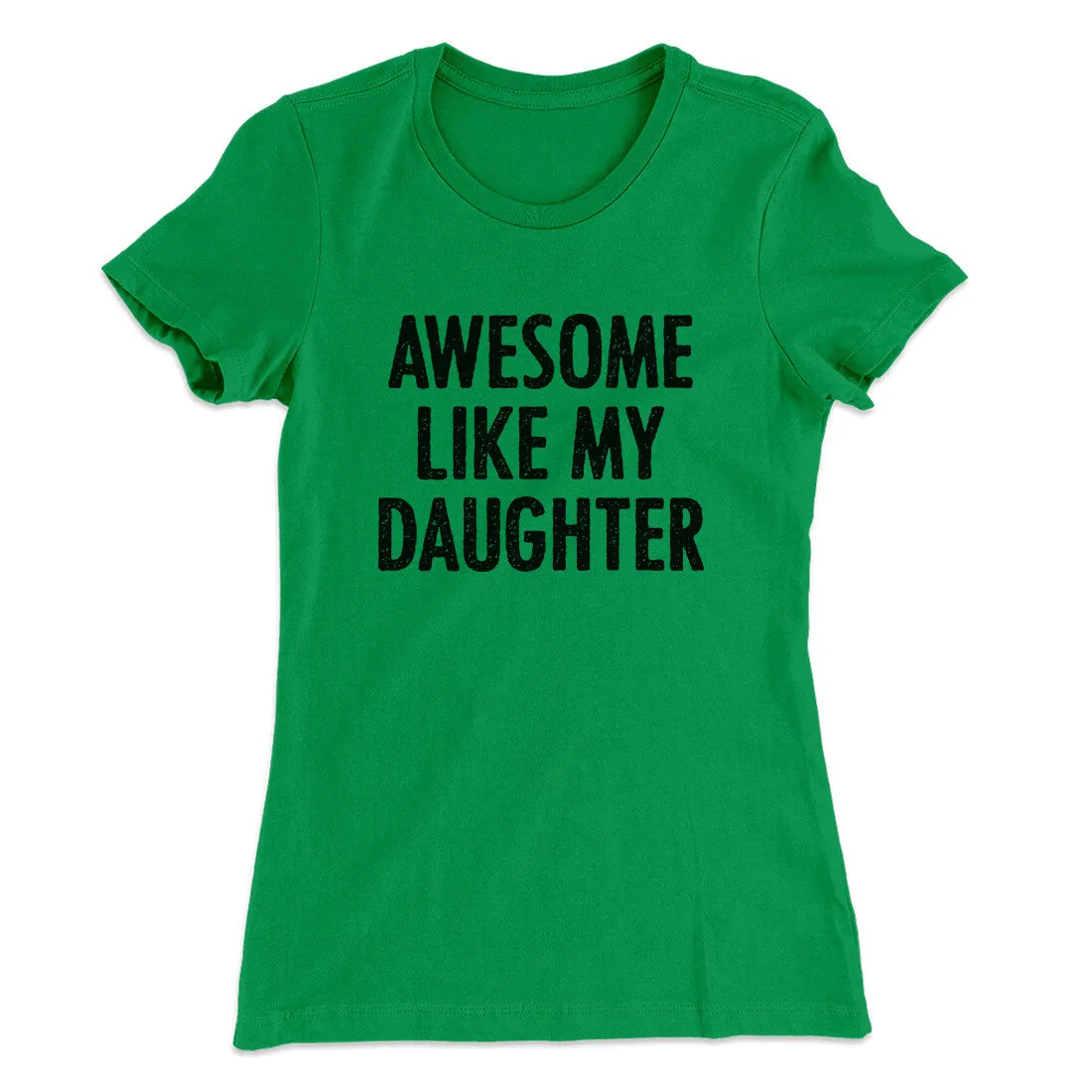 Awesome Like My Daughter Funny Women's T-Shirt