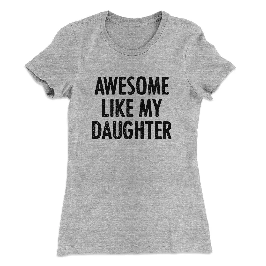 Awesome Like My Daughter Funny Women's T-Shirt