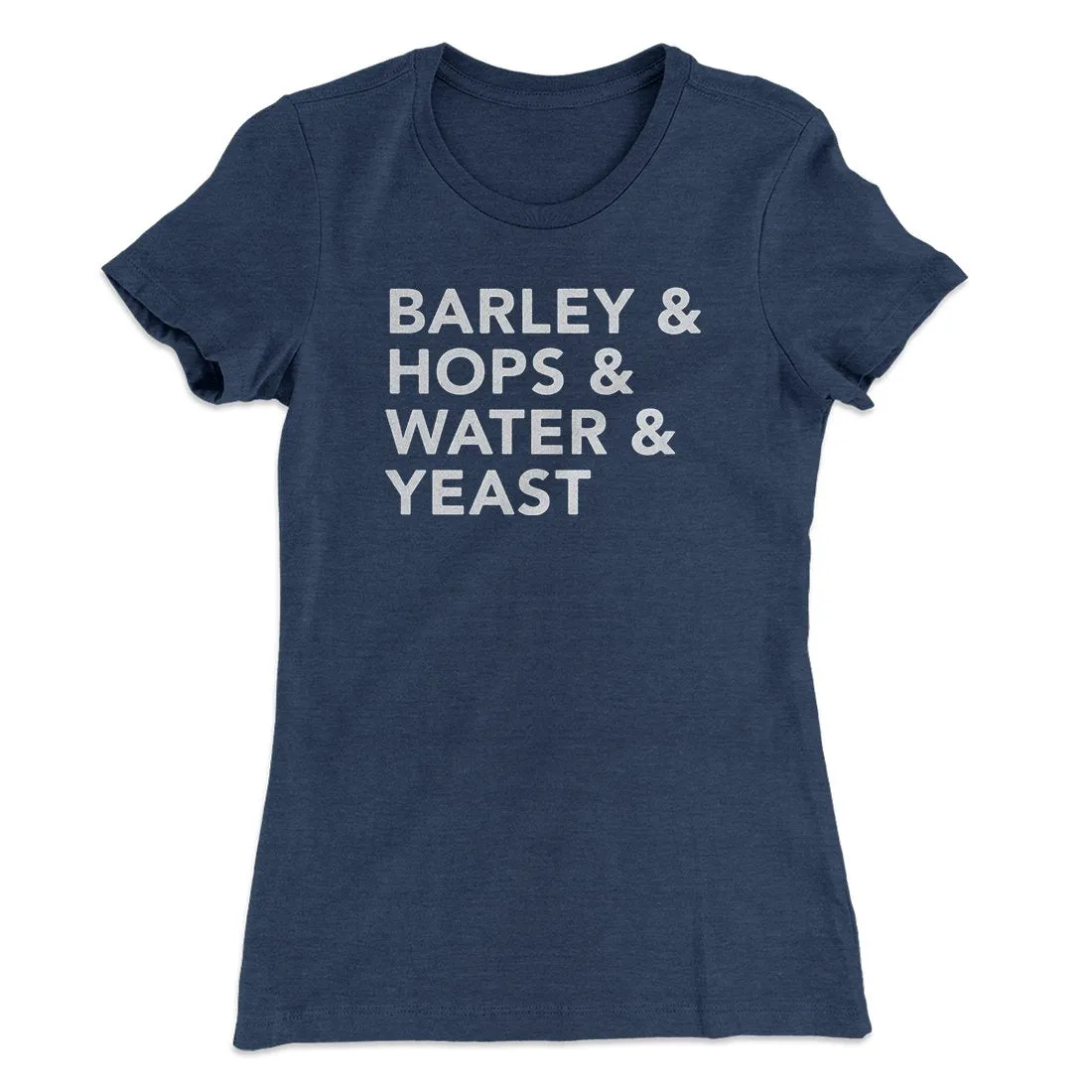 Barley & Hops & Water & Yeast Women's T-Shirt