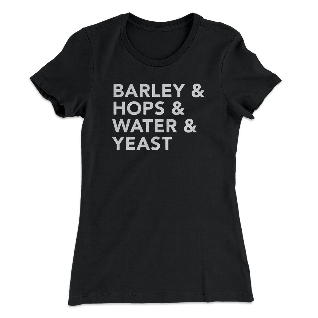 Barley & Hops & Water & Yeast Women's T-Shirt