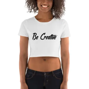 Be Creative - Women’s Crop Tee