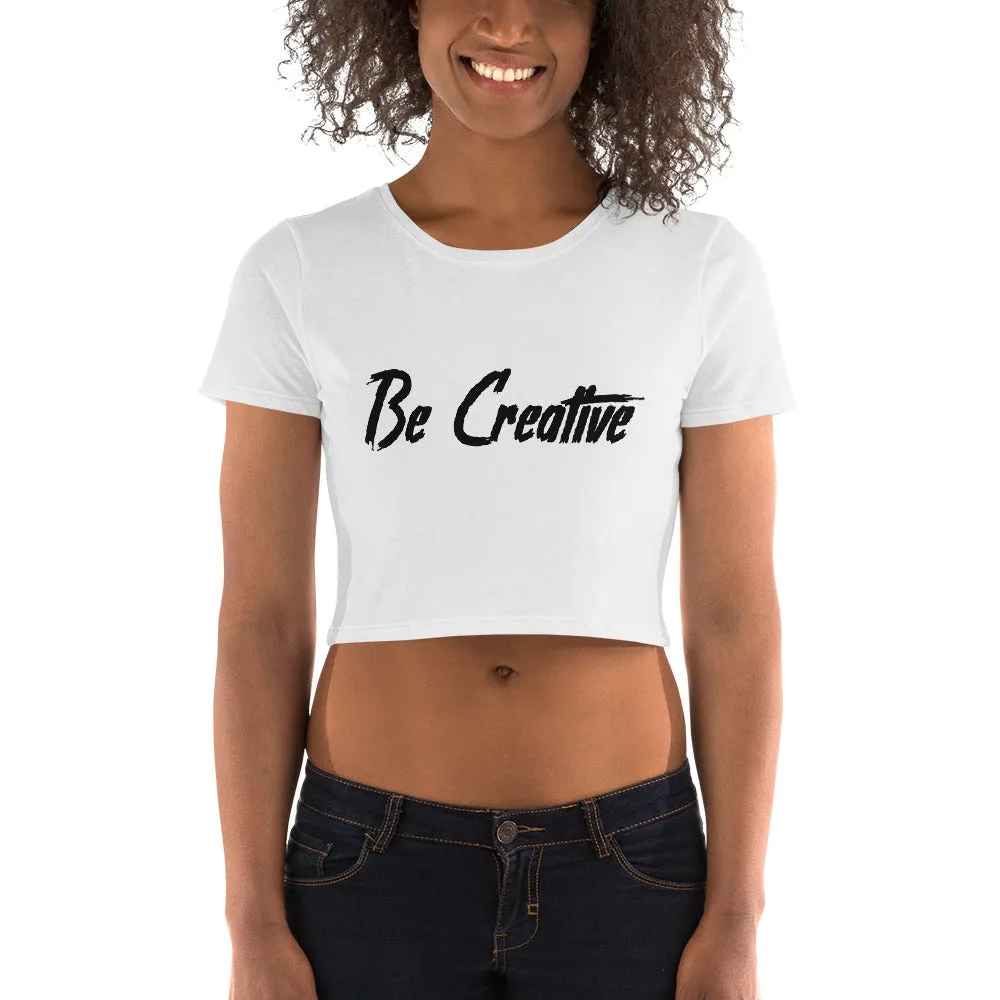 Be Creative - Women’s Crop Tee