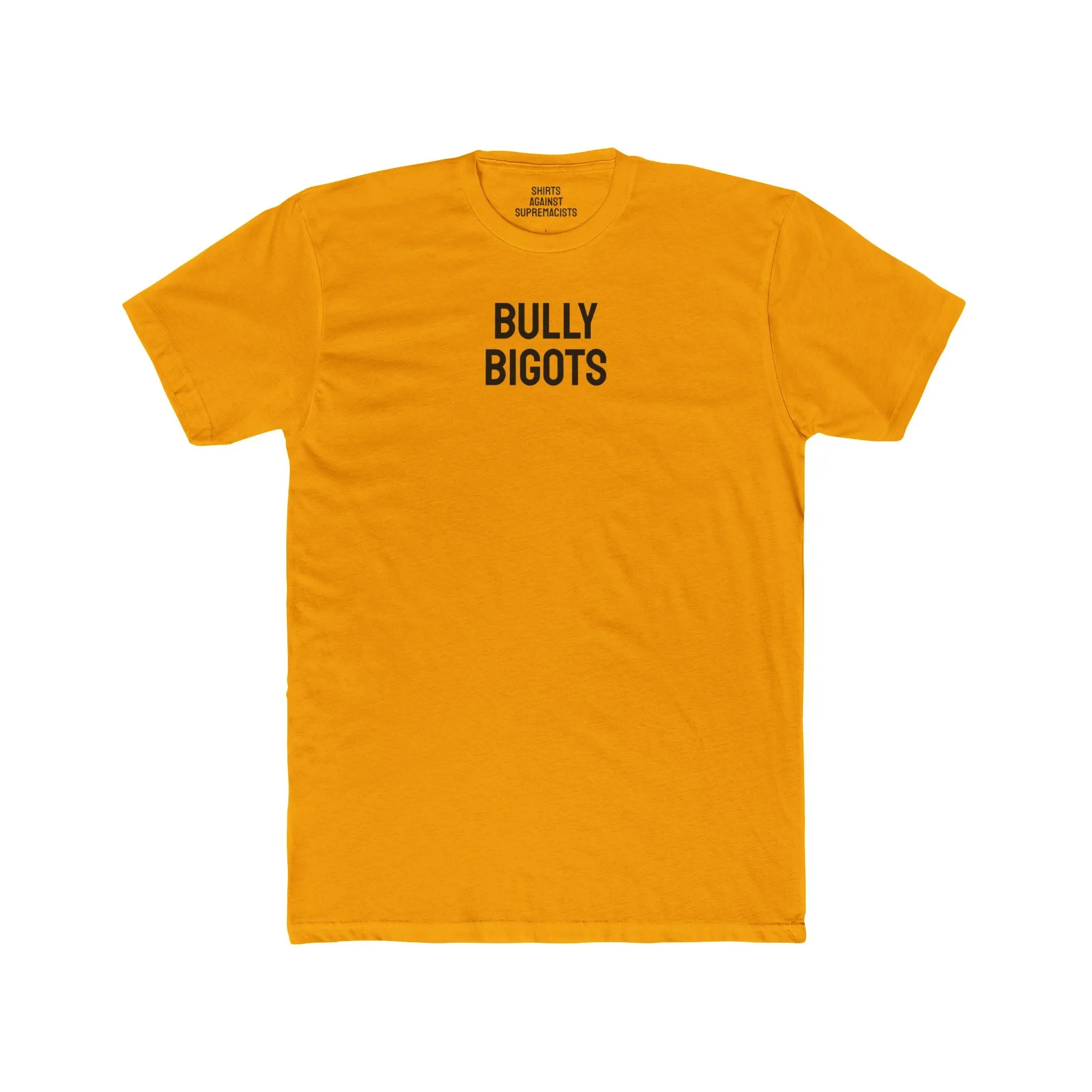Bully Bigots - Unisex Cotton Crew Tee