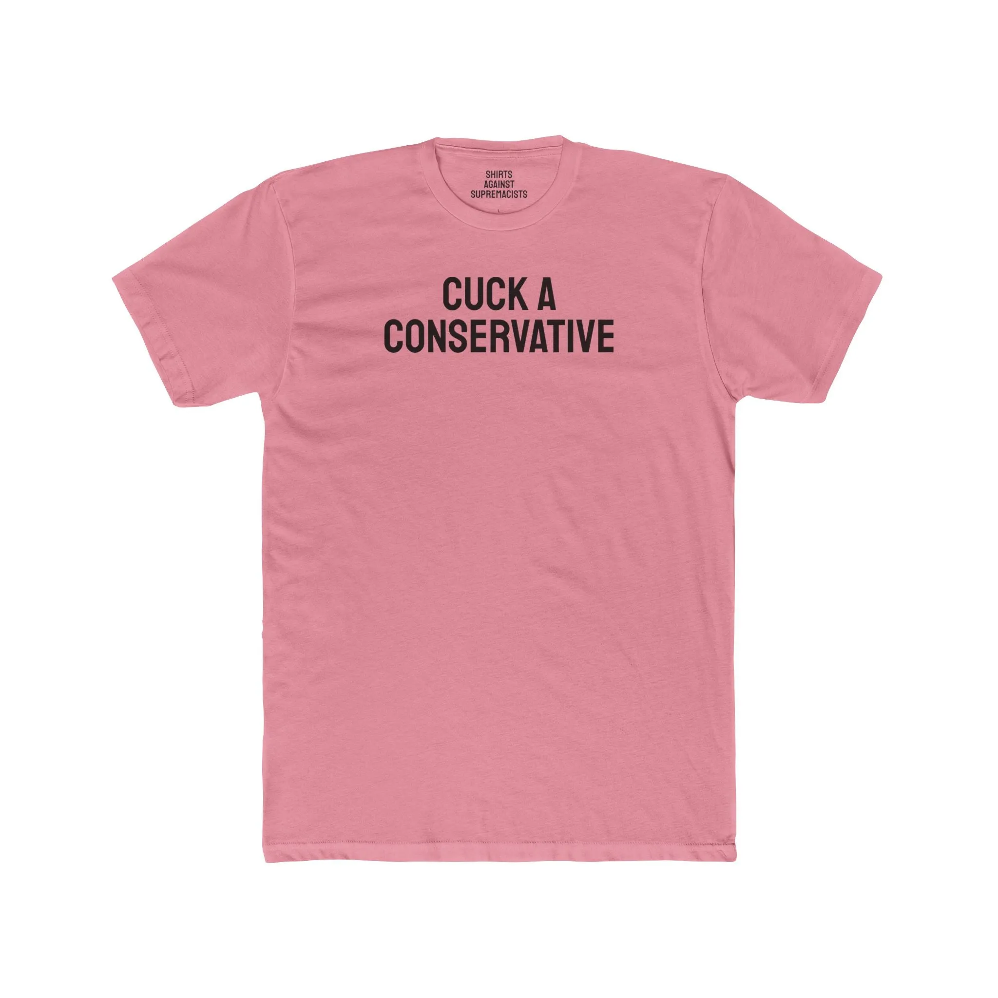 Cuck A Conservative - Unisex Cotton Crew Tee