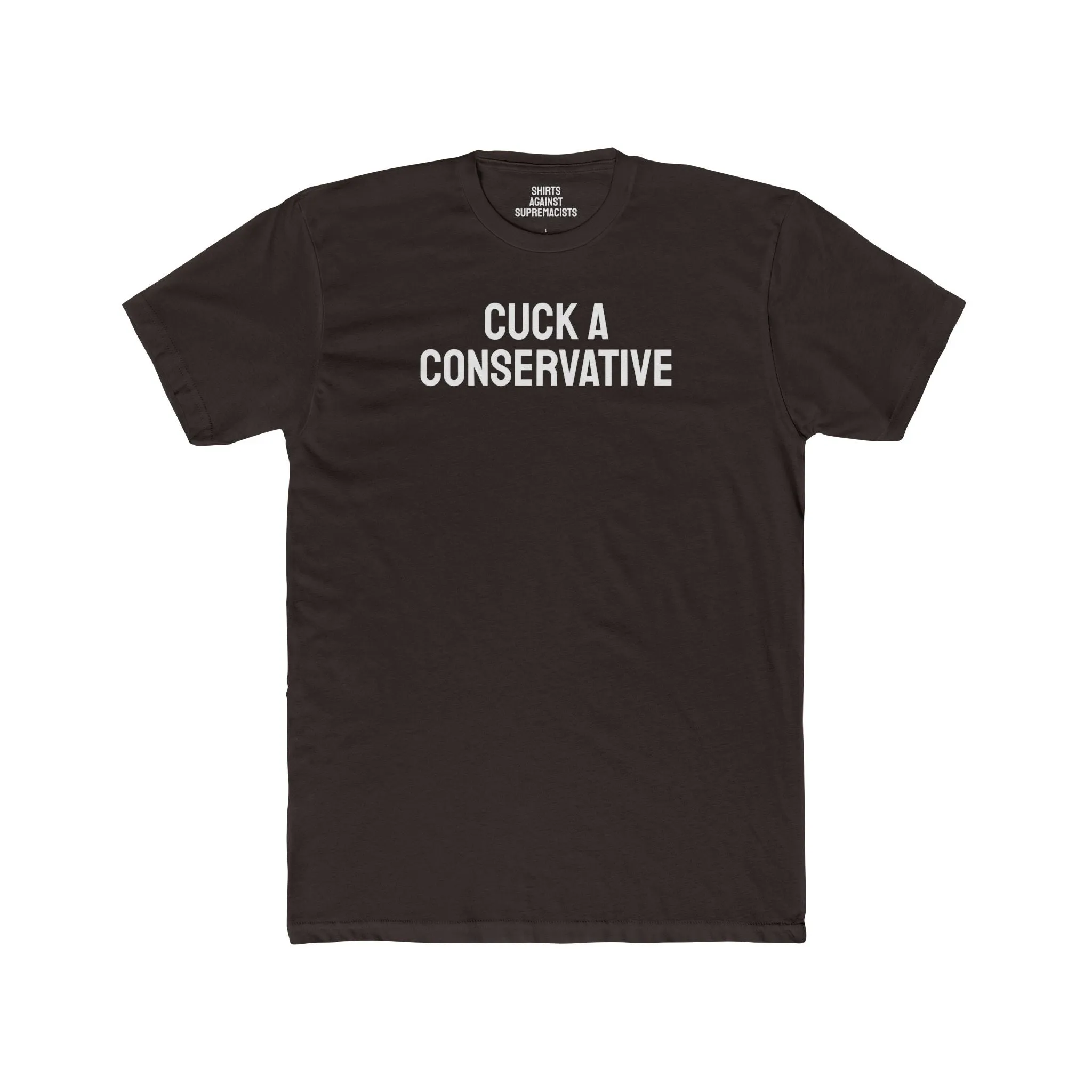 Cuck A Conservative - Unisex Cotton Crew Tee