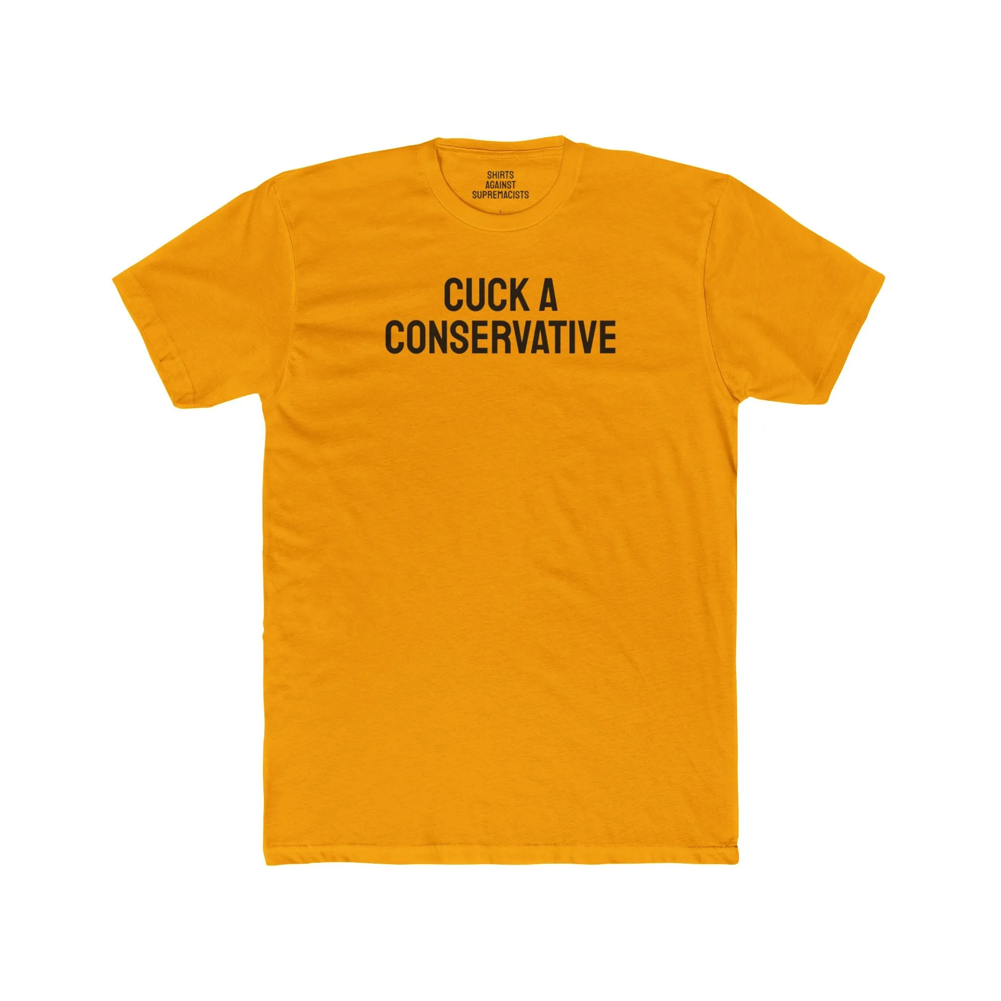 Cuck A Conservative - Unisex Cotton Crew Tee