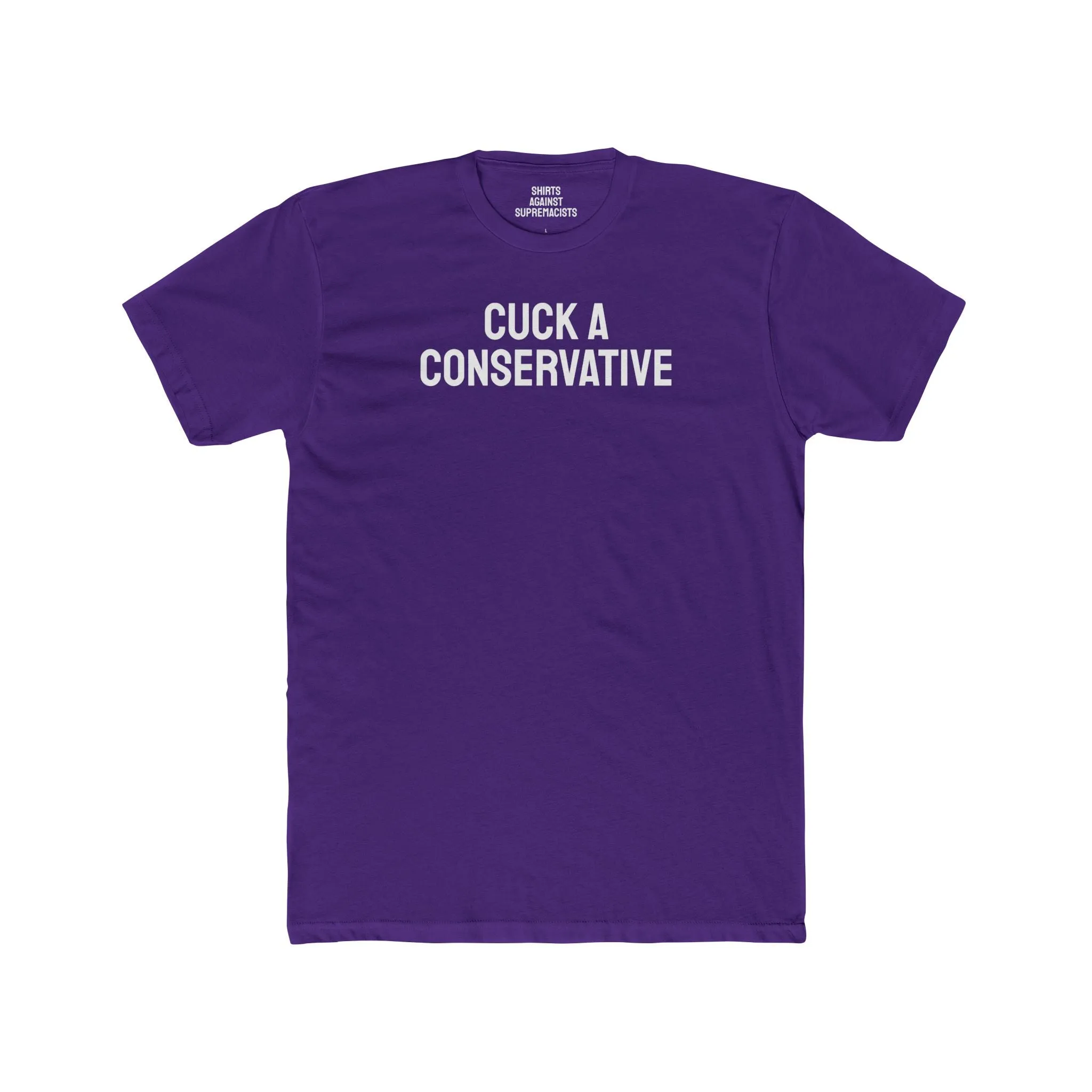 Cuck A Conservative - Unisex Cotton Crew Tee