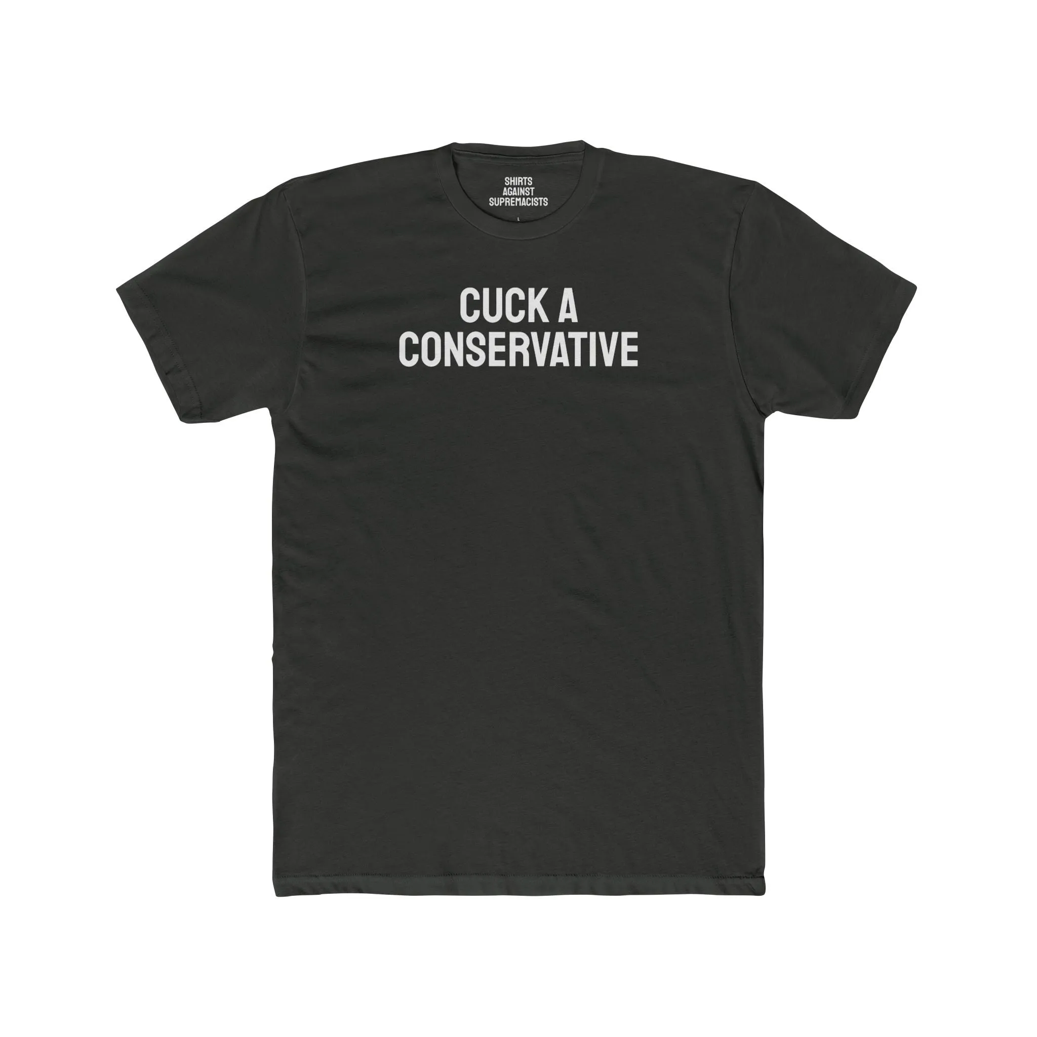 Cuck A Conservative - Unisex Cotton Crew Tee
