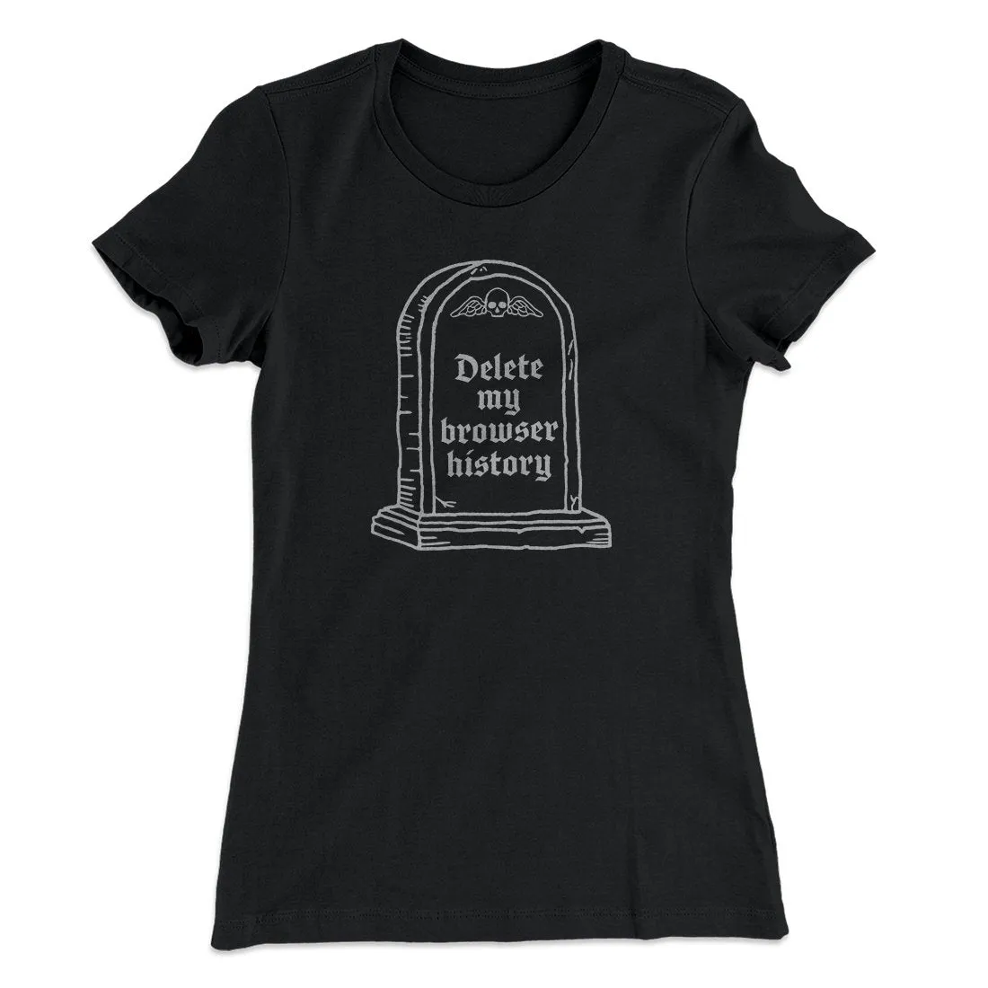 Delete My Browser History Women's T-Shirt