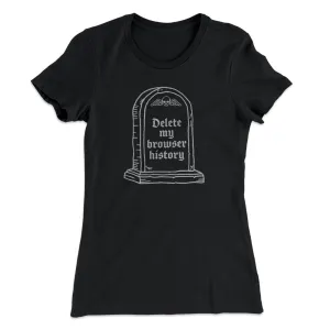 Delete My Browser History Women's T-Shirt
