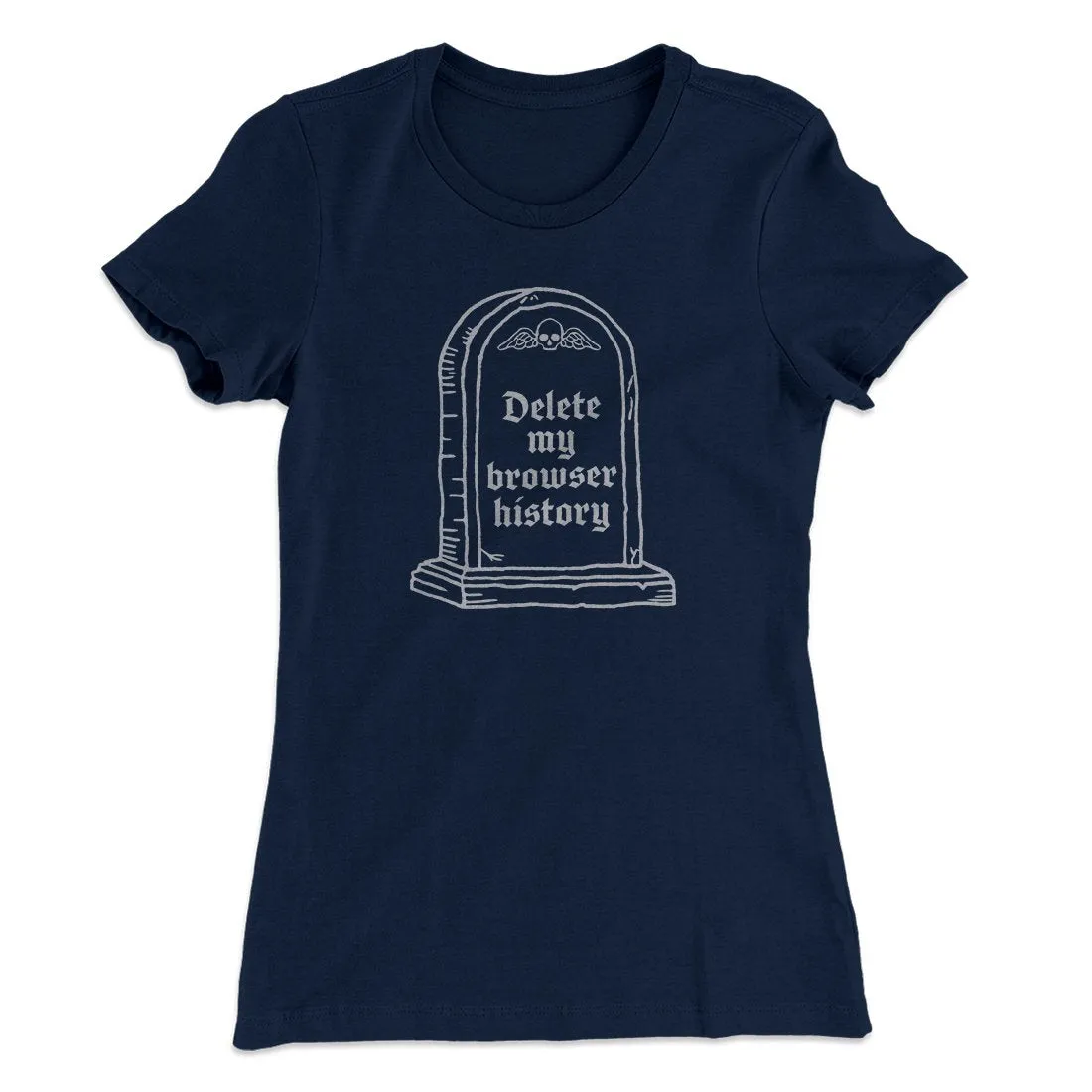 Delete My Browser History Women's T-Shirt