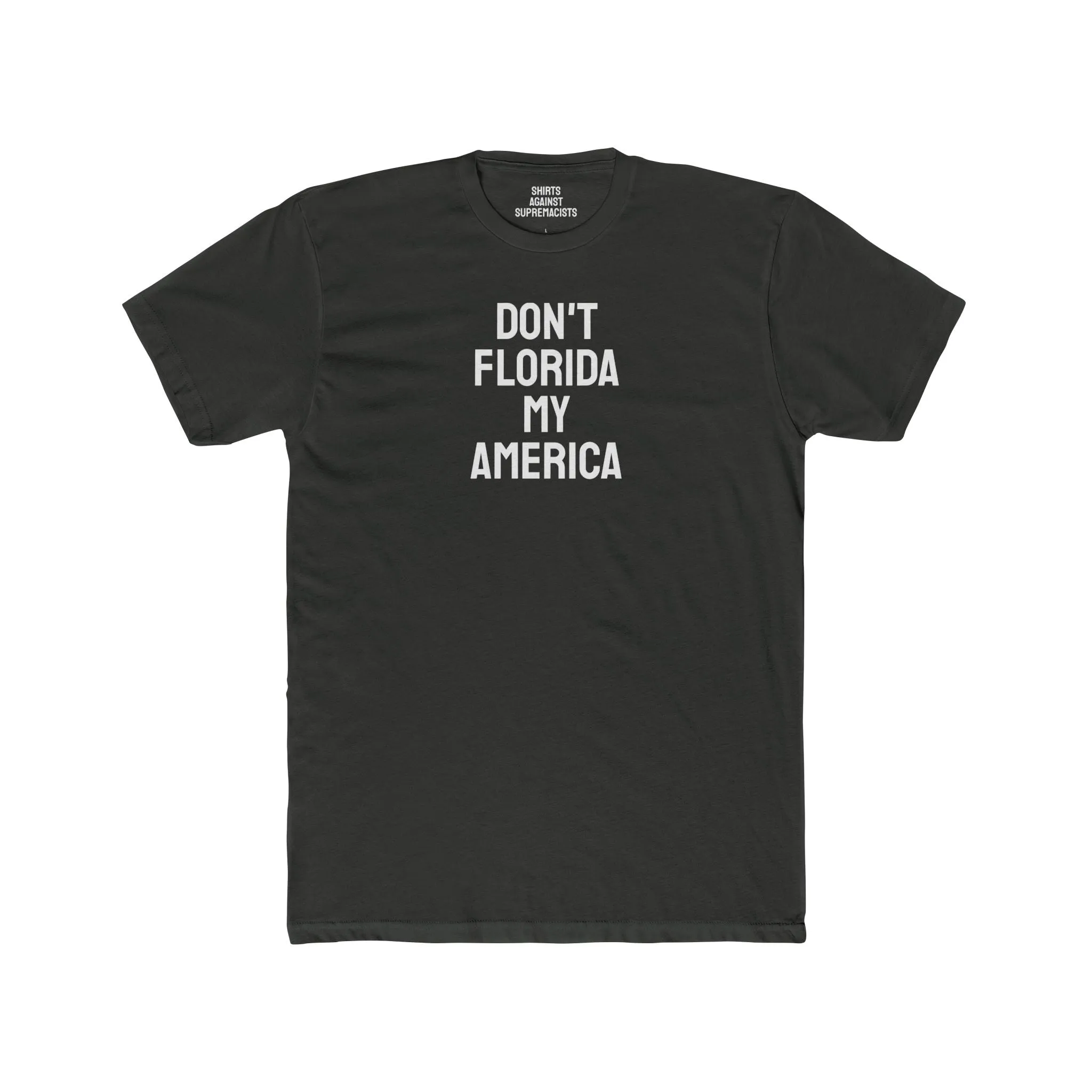 Don't Florida My America - Unisex Cotton Crew Tee