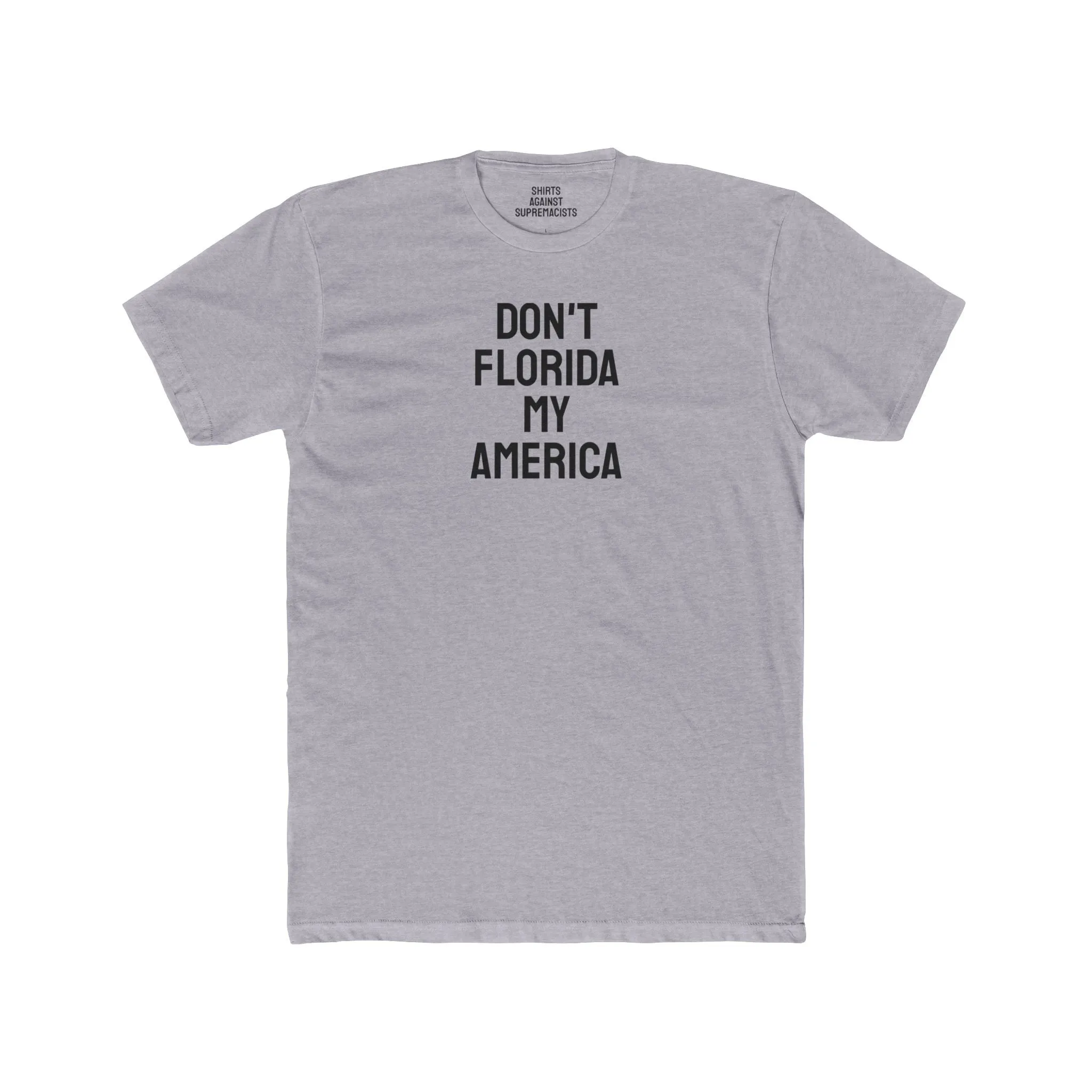 Don't Florida My America - Unisex Cotton Crew Tee