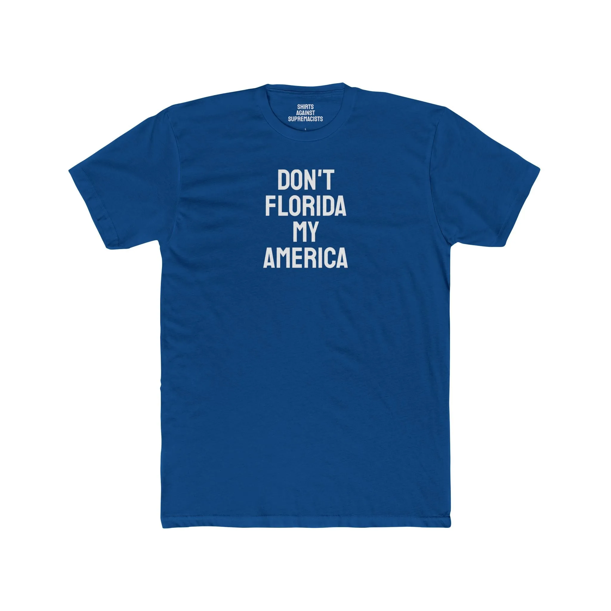 Don't Florida My America - Unisex Cotton Crew Tee