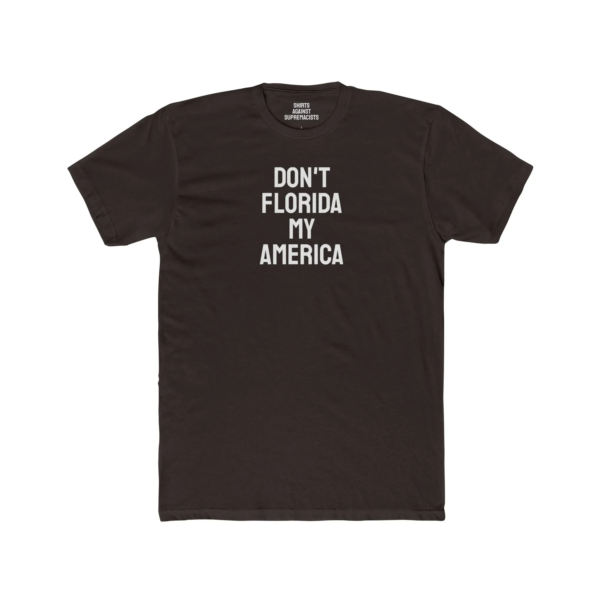 Don't Florida My America - Unisex Cotton Crew Tee