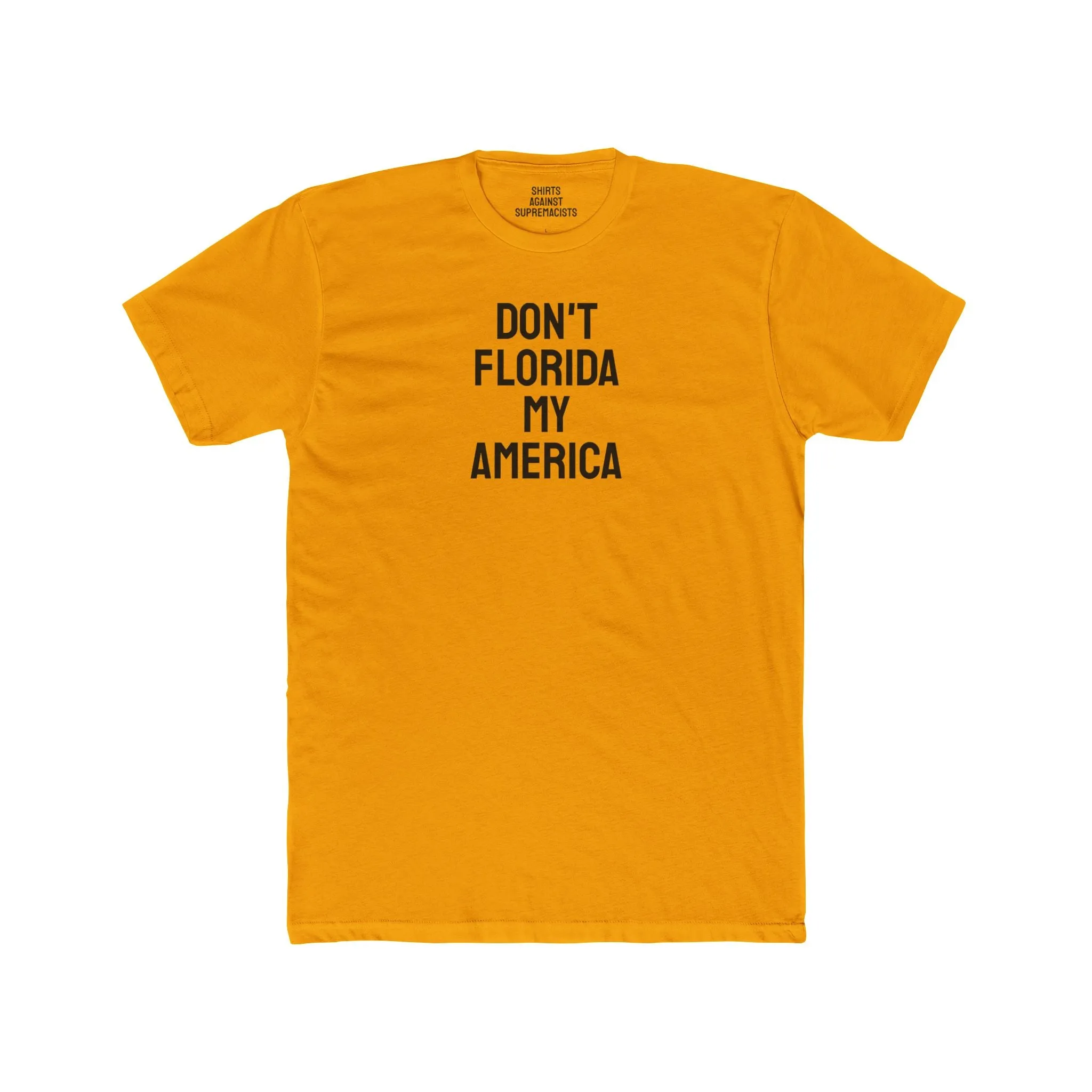 Don't Florida My America - Unisex Cotton Crew Tee
