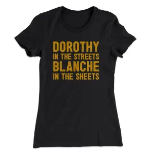 Dorothy In The Streets Blanche In The Sheets Women's T-Shirt