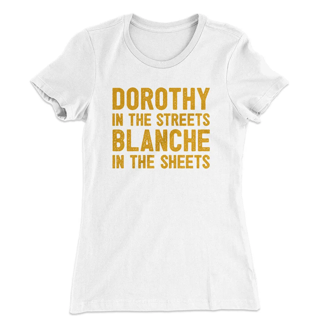 Dorothy In The Streets Blanche In The Sheets Women's T-Shirt