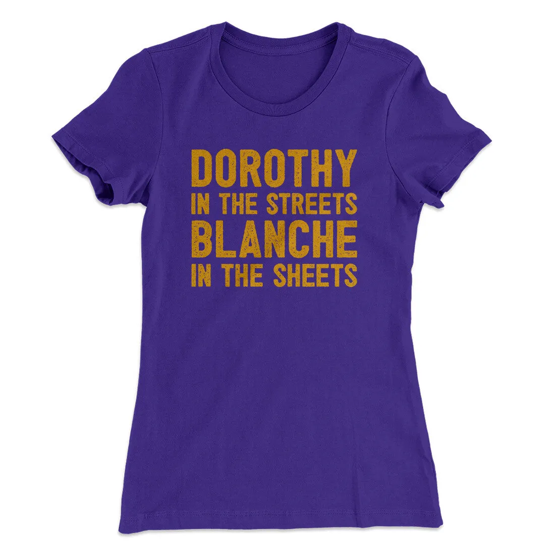 Dorothy In The Streets Blanche In The Sheets Women's T-Shirt