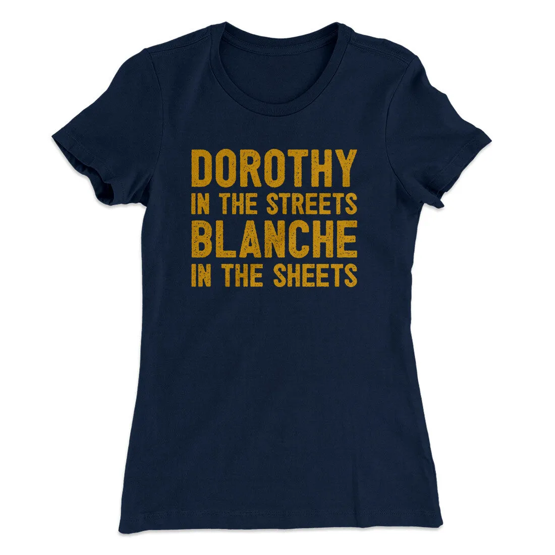 Dorothy In The Streets Blanche In The Sheets Women's T-Shirt