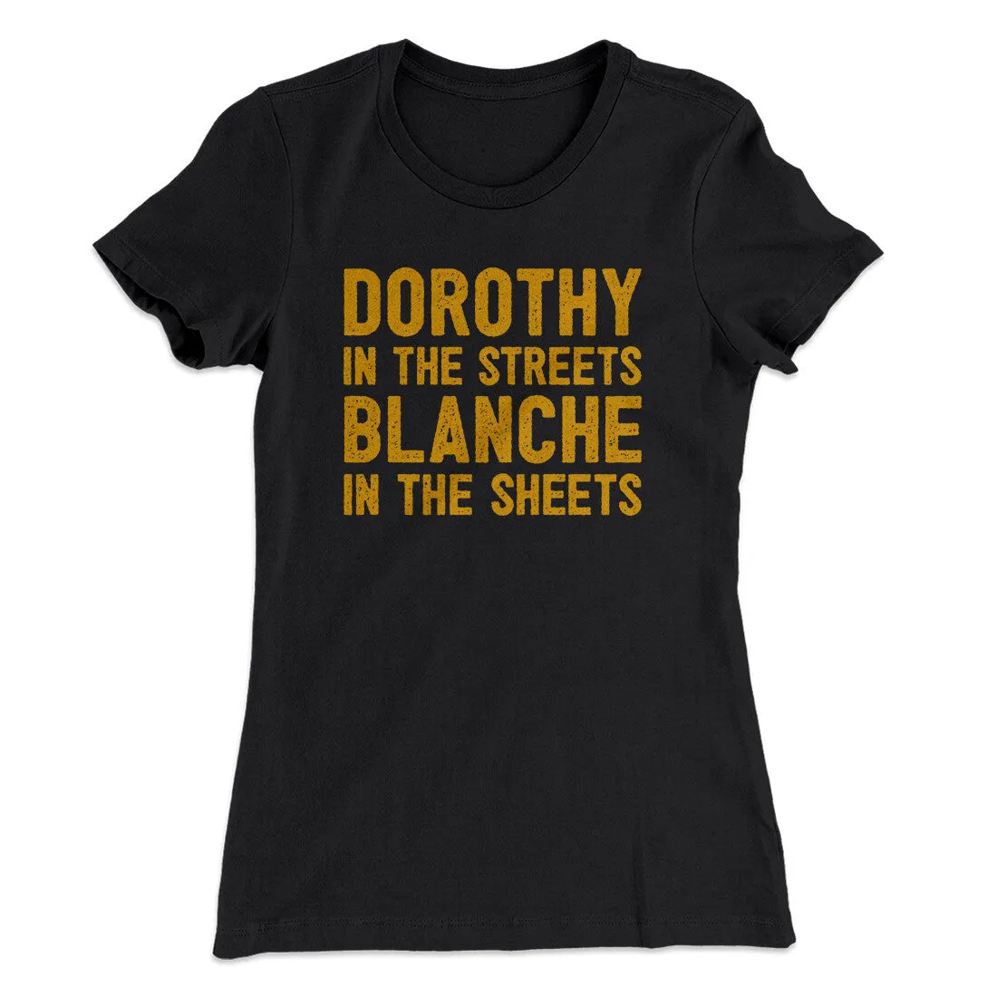 Dorothy In The Streets Blanche In The Sheets Women's T-Shirt