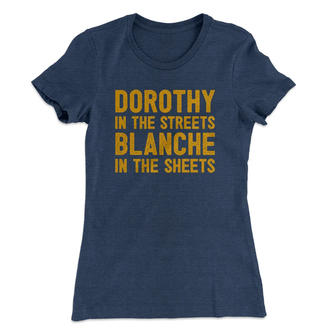Dorothy In The Streets Blanche In The Sheets Women's T-Shirt