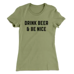 Drink Beer And Be Nice Women's T-Shirt