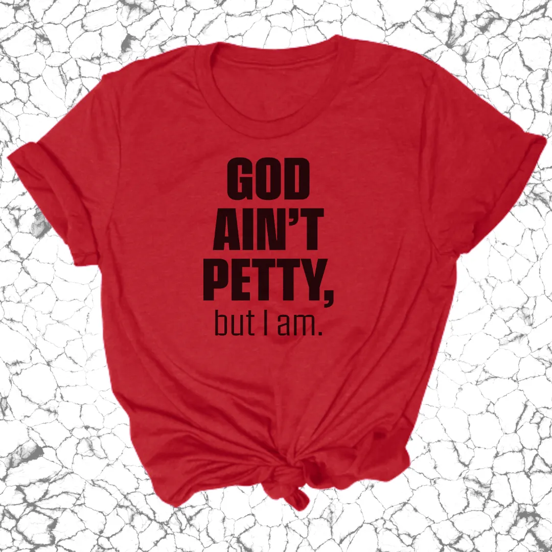 God Ain't Petty Unisex Tee