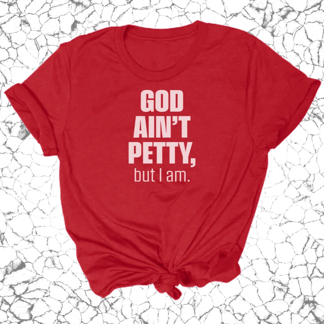 God Ain't Petty Unisex Tee
