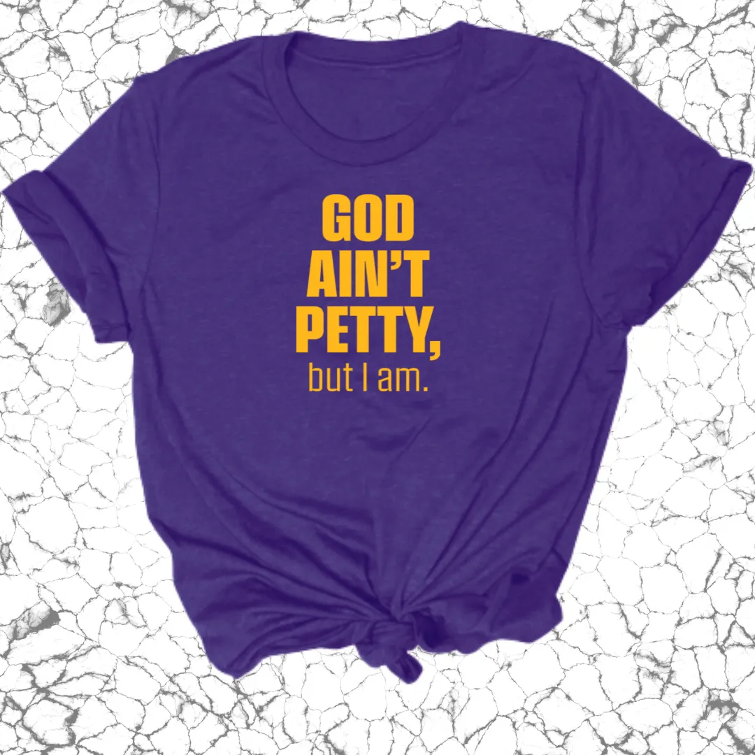 God Ain't Petty Unisex Tee