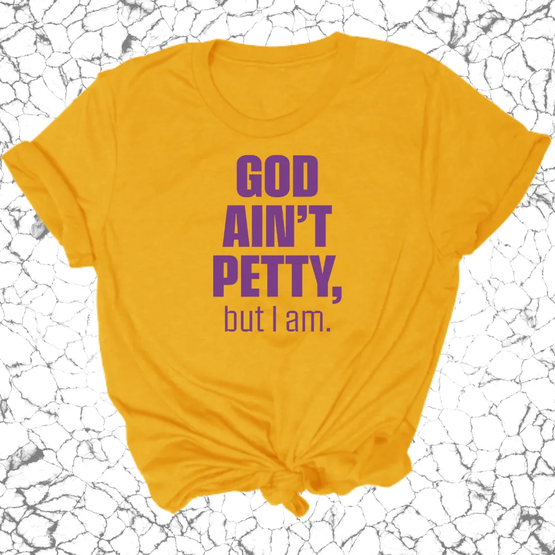 God Ain't Petty Unisex Tee