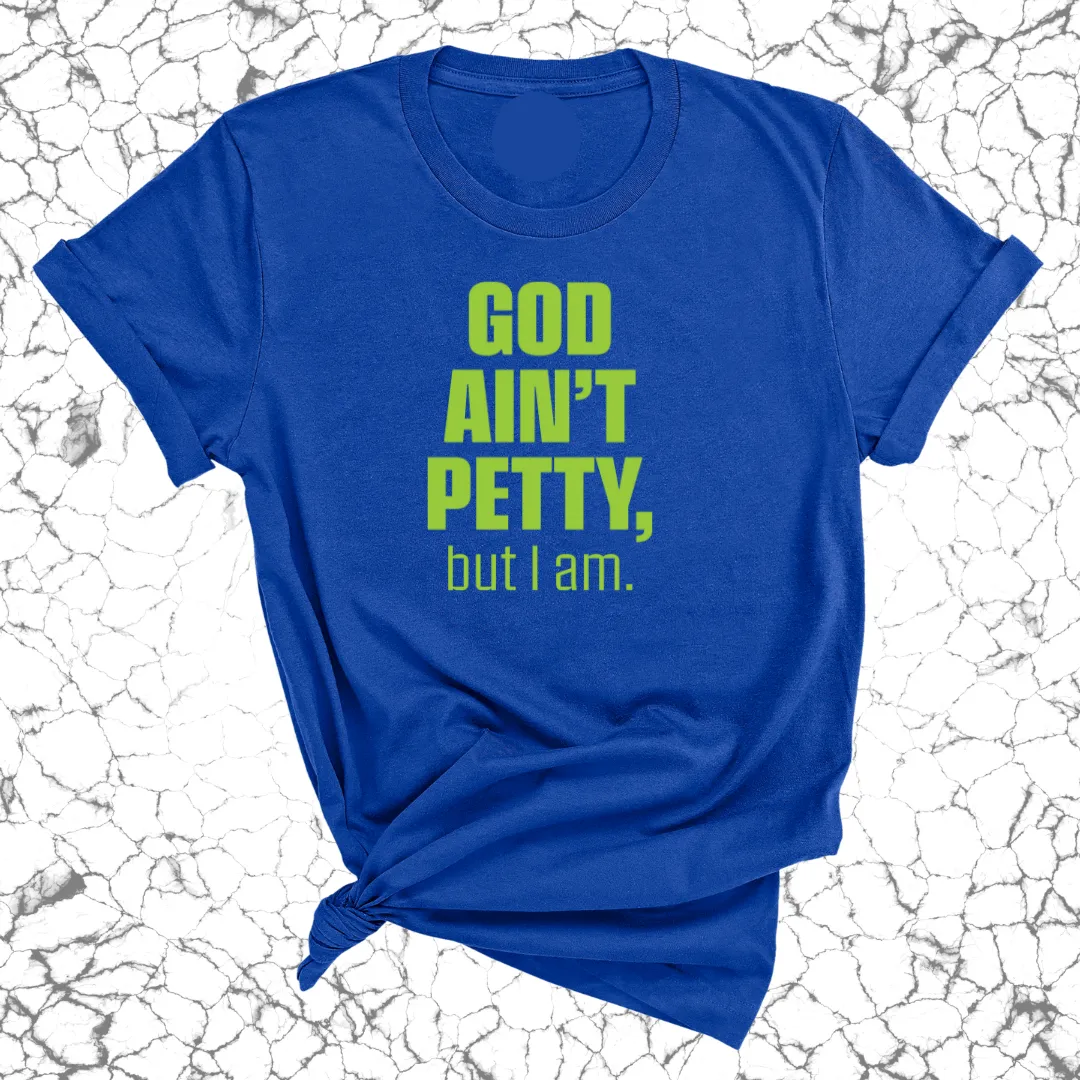God Ain't Petty Unisex Tee