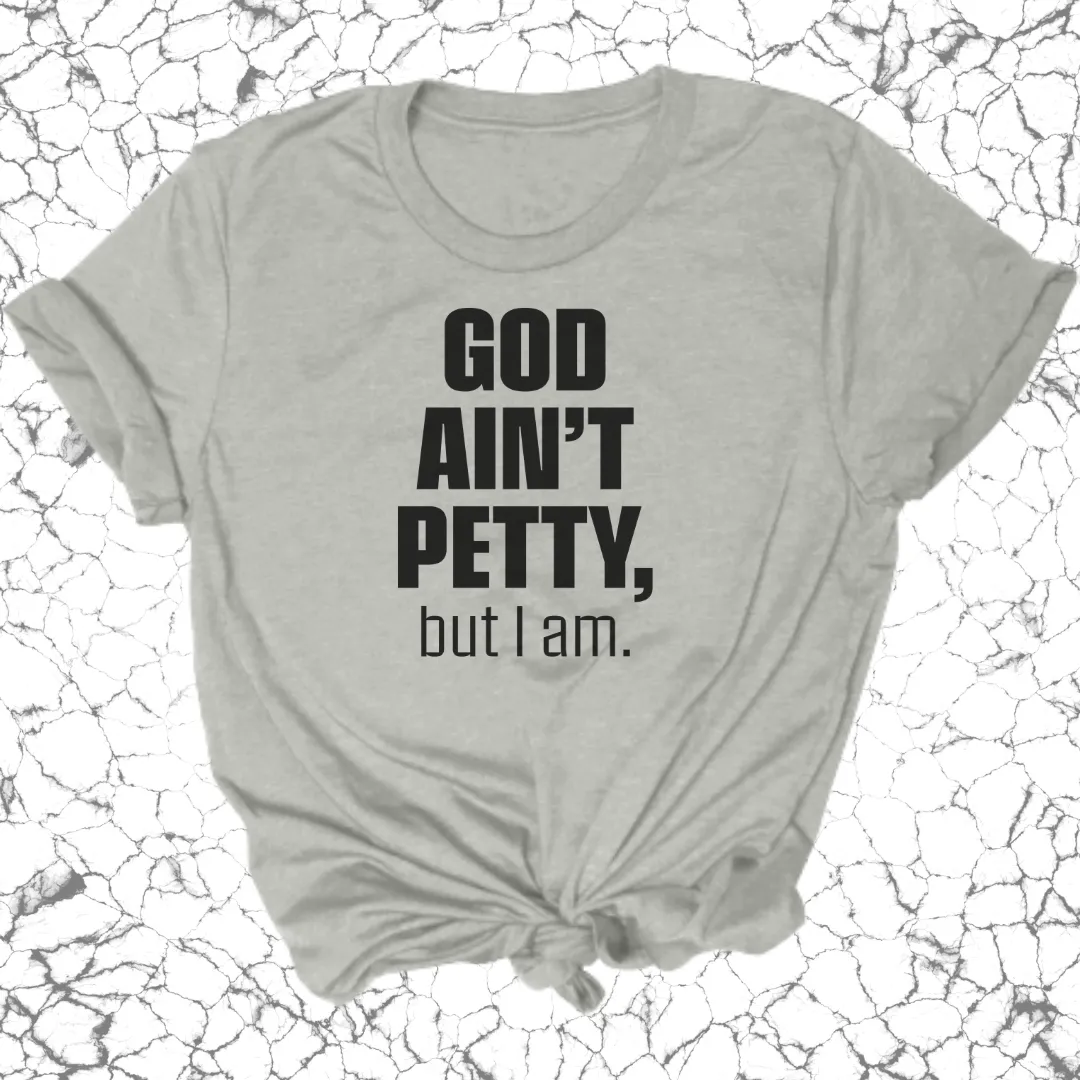 God Ain't Petty Unisex Tee
