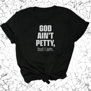 God Ain't Petty Unisex Tee