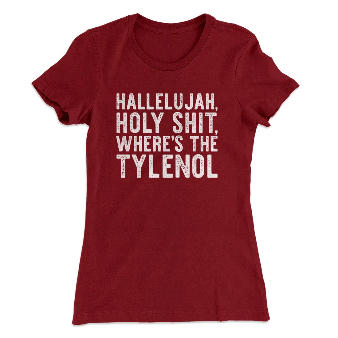 Hallelujah Holy Shit Where’s The Tylenol Women's T-Shirt