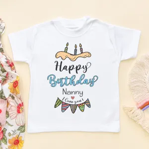 Happy Birthday Nanny I Love You Toddler & Kids T Shirt