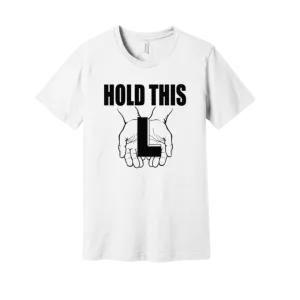 Hold This L Tee