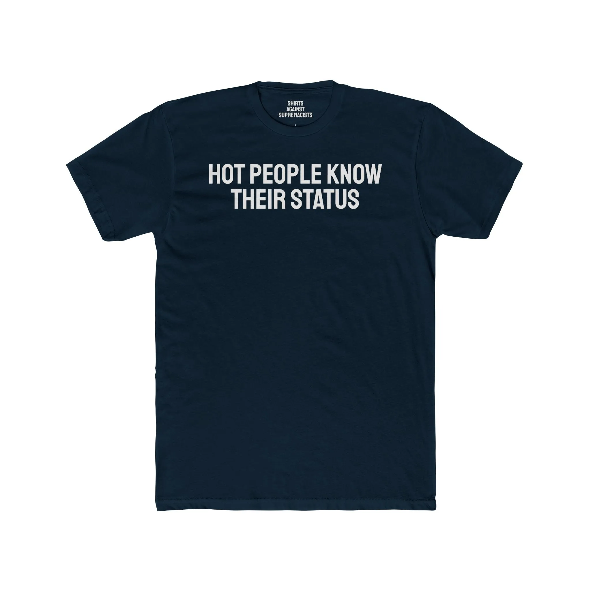 Hot People Know Their Status - Unisex Cotton Crew Tee