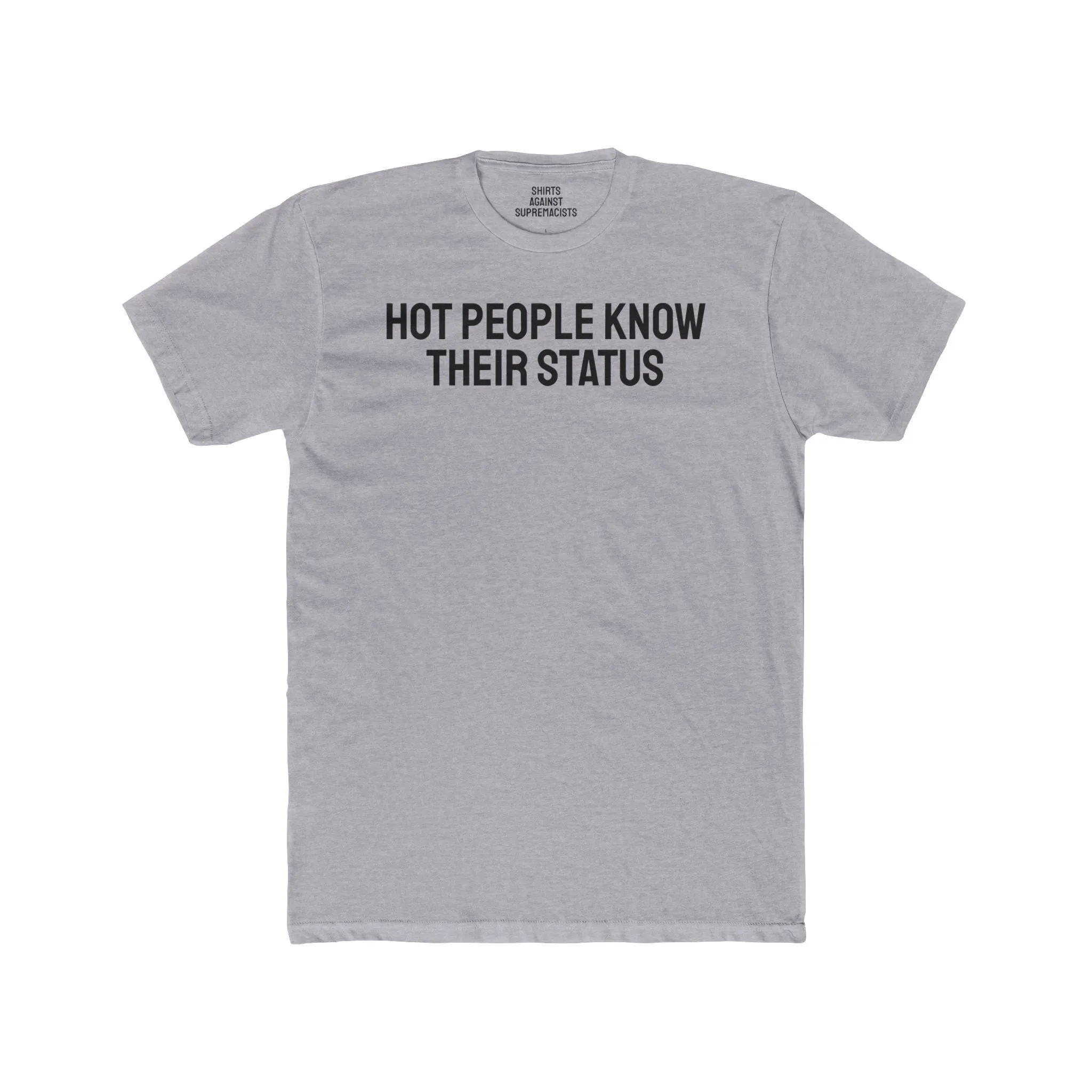 Hot People Know Their Status - Unisex Cotton Crew Tee