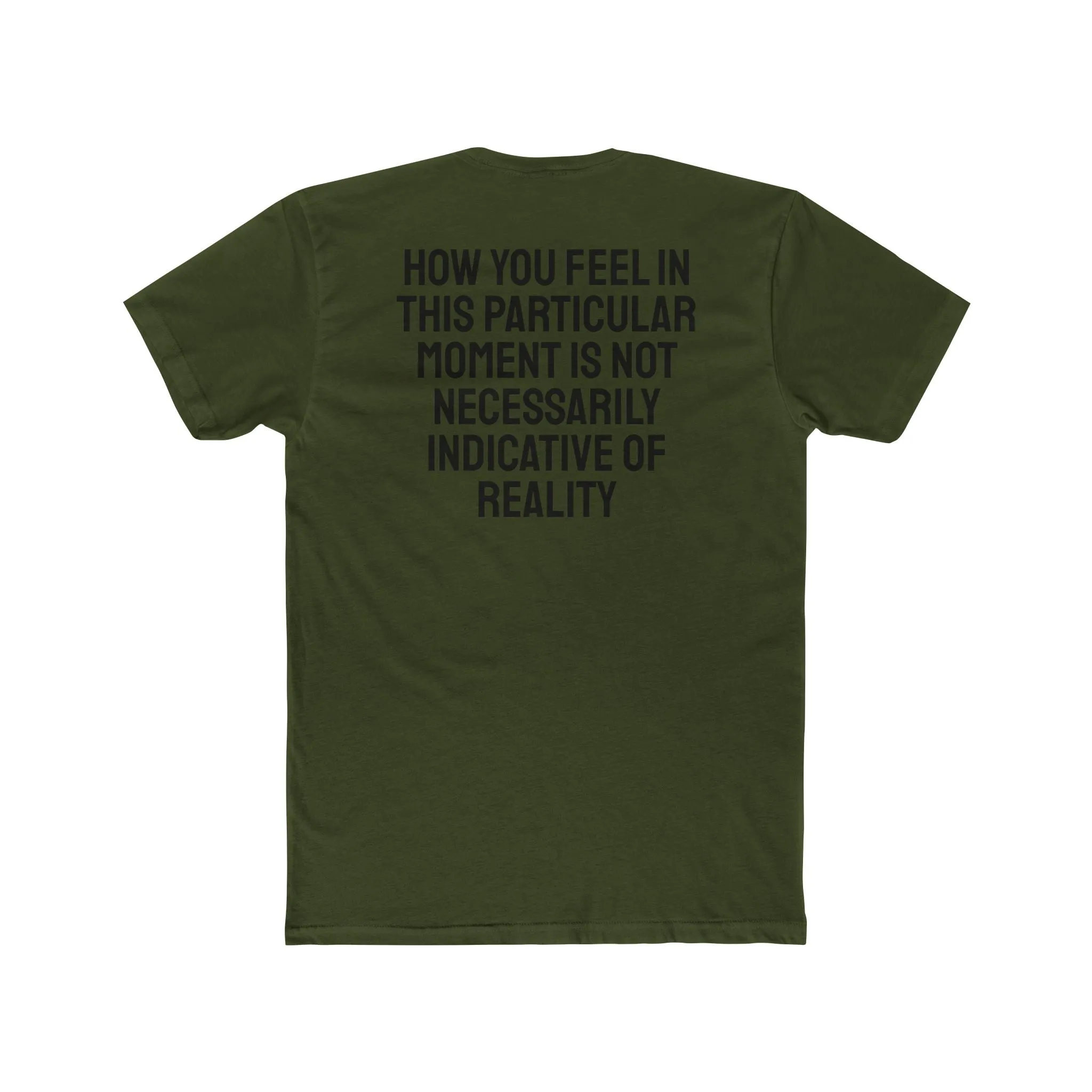 How You Feel In This Particular Moment Is Not Necessarily Indicative Of Reality- Unisex Cotton Crew Tee