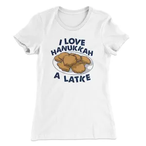 I Love Hanukkah A-Latke Women's T-Shirt