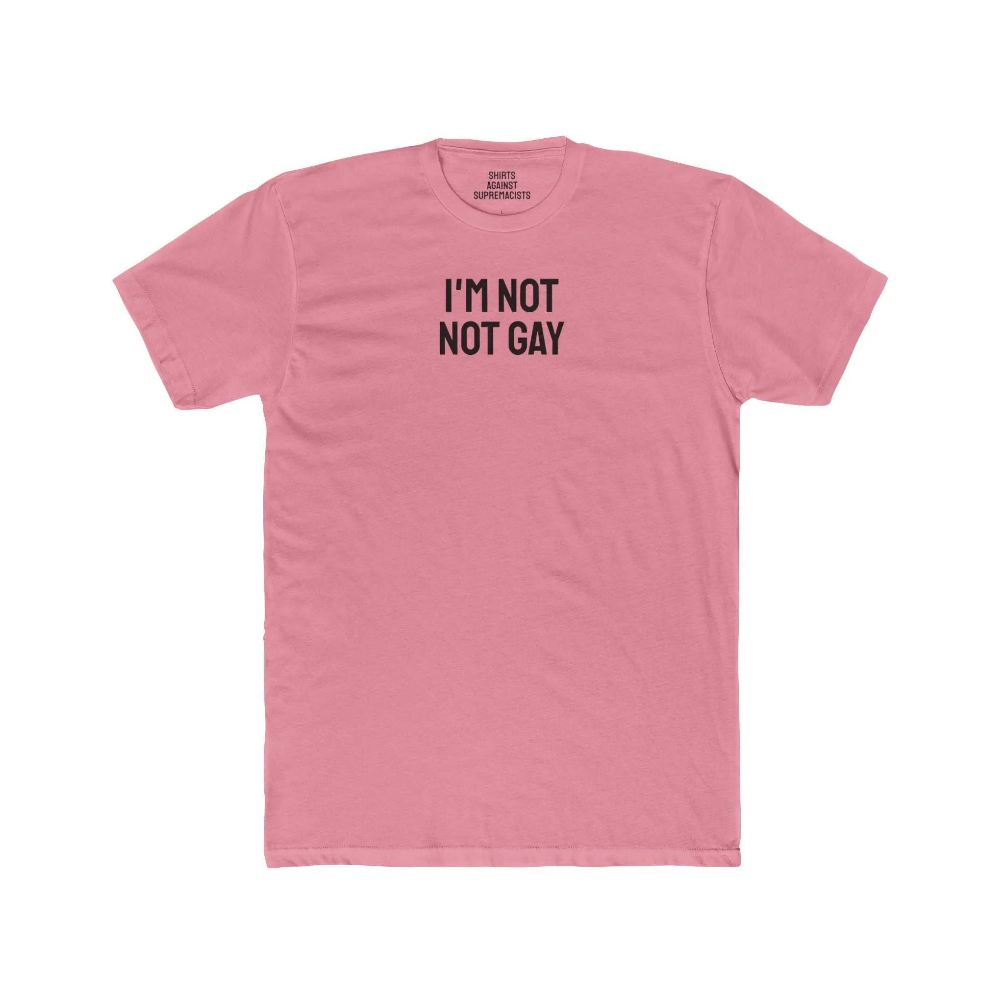 I'm Not Not Gay - Unisex Cotton Crew Tee
