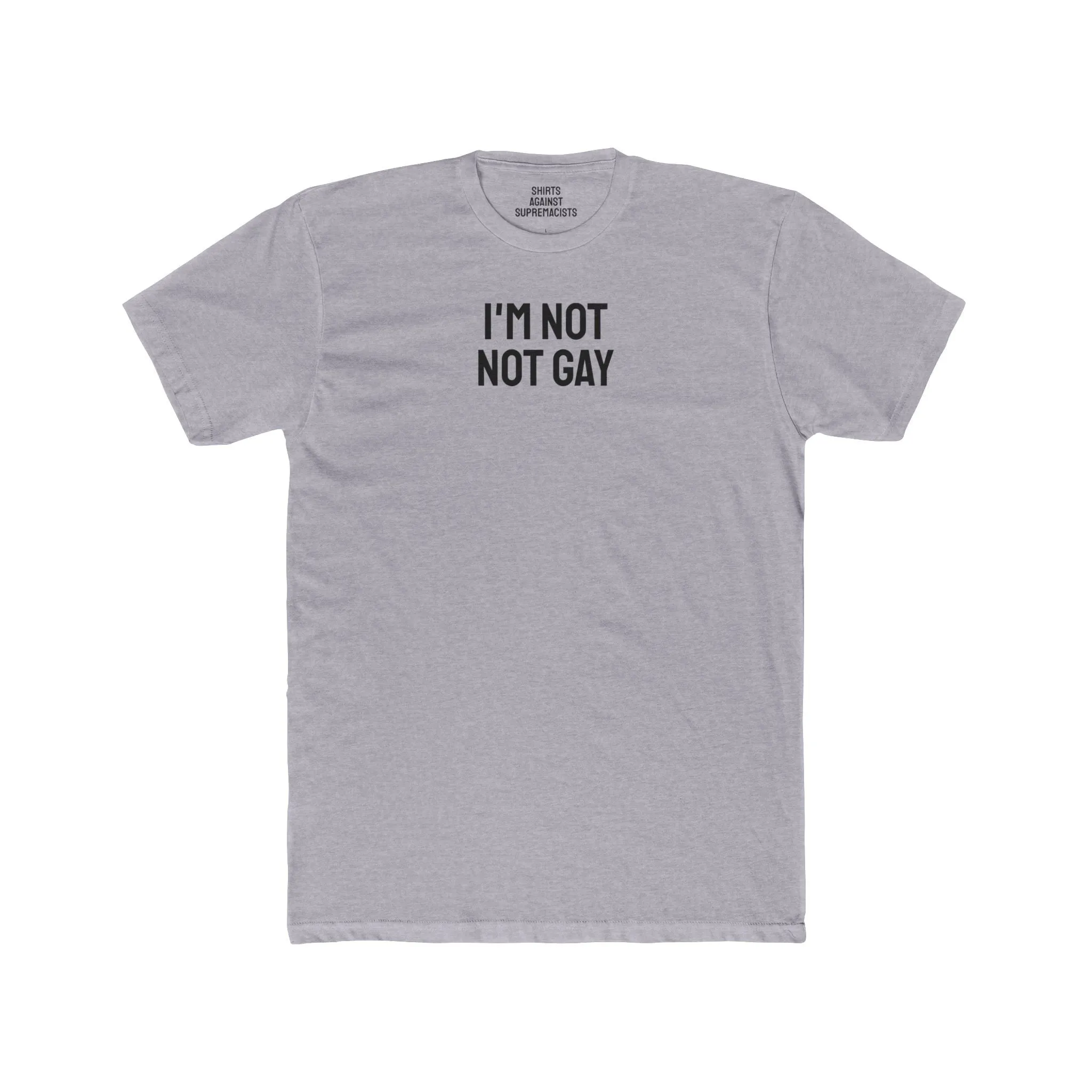 I'm Not Not Gay - Unisex Cotton Crew Tee