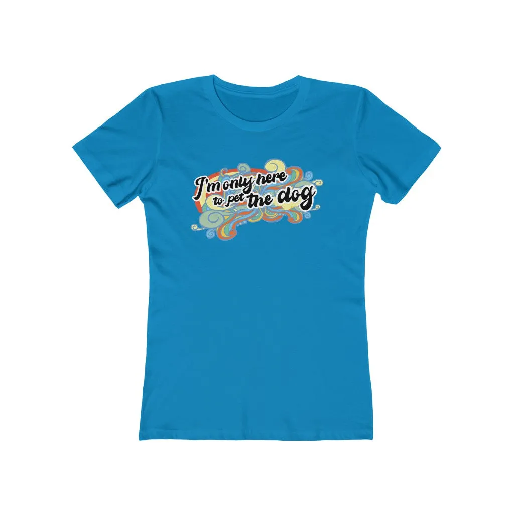 I'm Only Here to Pet The Dog  (limited) - Women's T-shirt