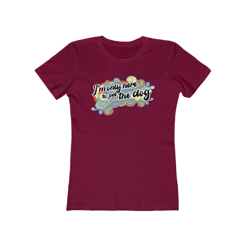 I'm Only Here to Pet The Dog  (limited) - Women's T-shirt