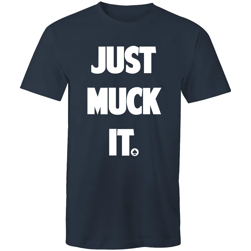 Just Muck it T-Shirt