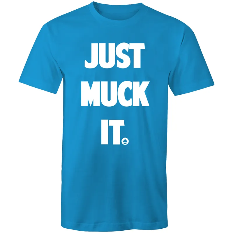 Just Muck it T-Shirt